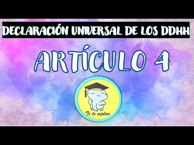 articulo 4 dela declaracion de los derechos humanos