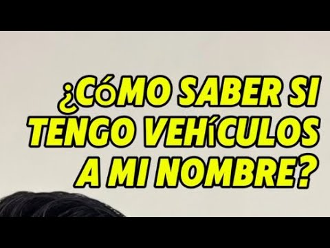 como saber los vehiculos que tengo a mi nombre
