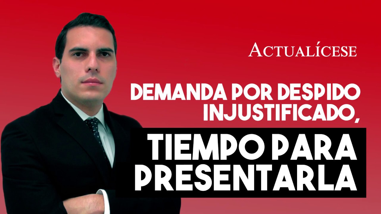 cuanto tiempo tengo para demandar un despido injustificado