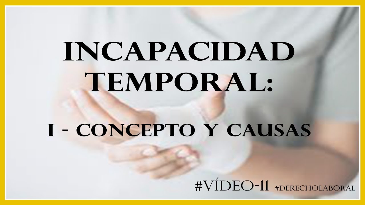 incapacidad temporal concepto y causas que motivan esta situación