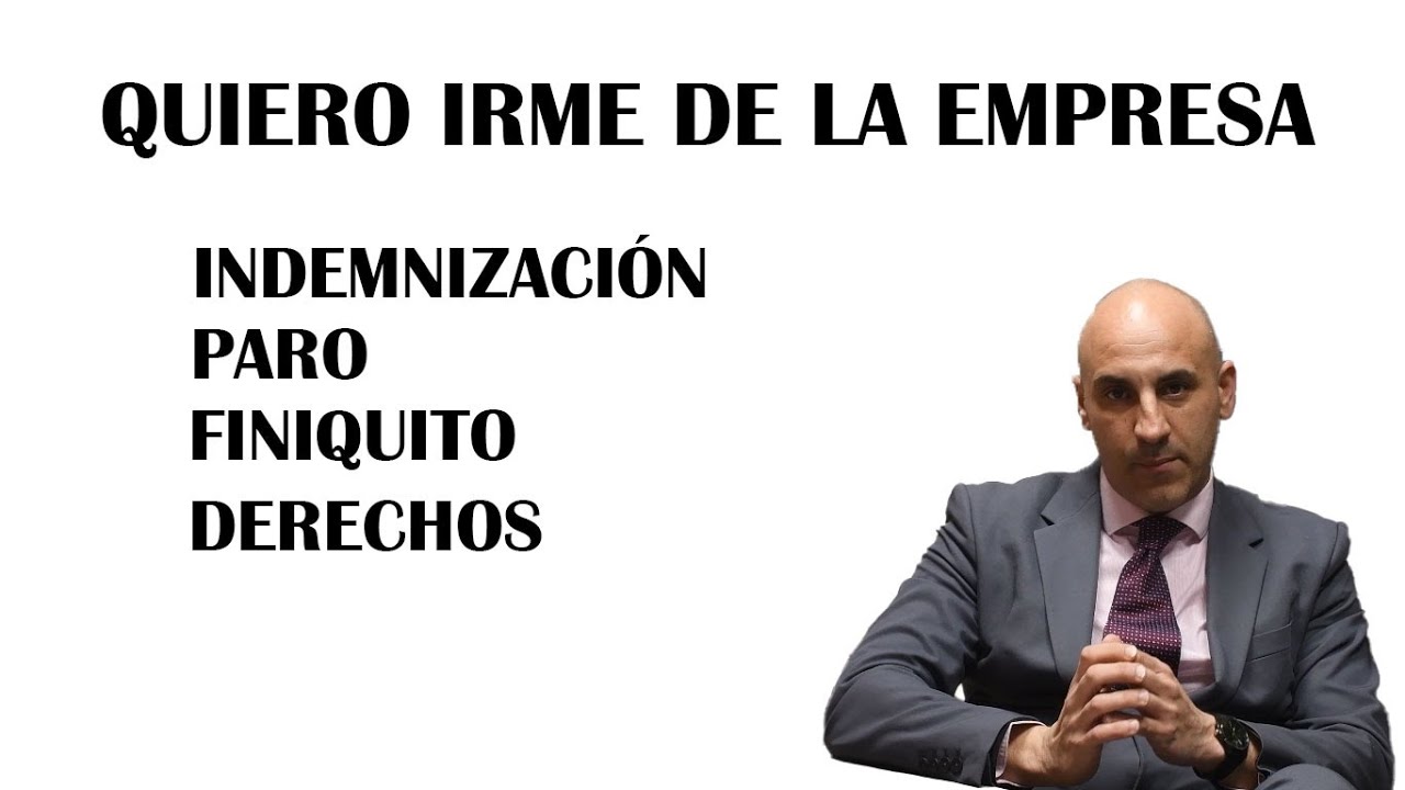 me quiero ir del trabajo y cobrar el paro