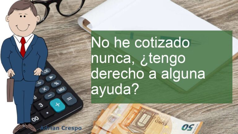 no he cotizado nunca tengo derecho a alguna ayuda
