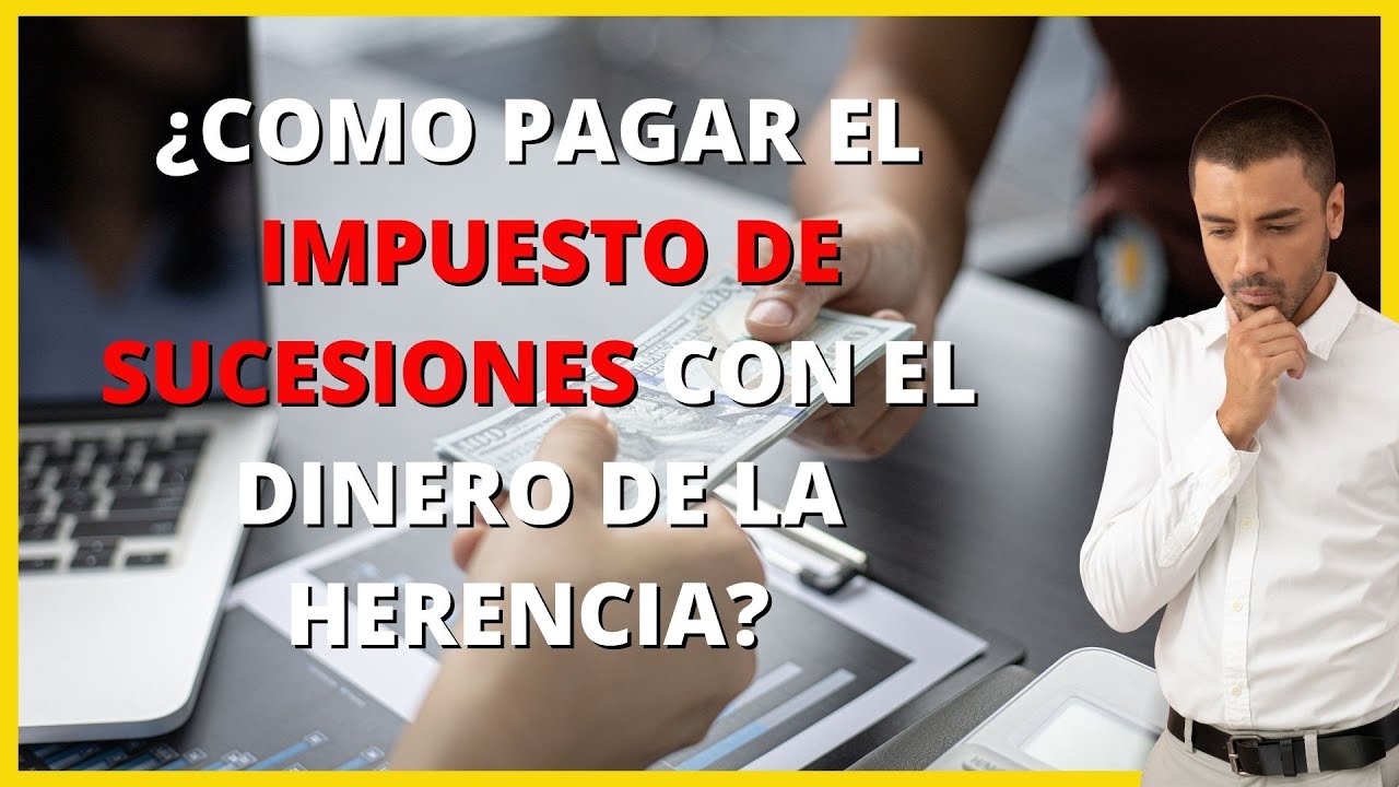 pago del impuesto de sucesiones con cargo a la herencia