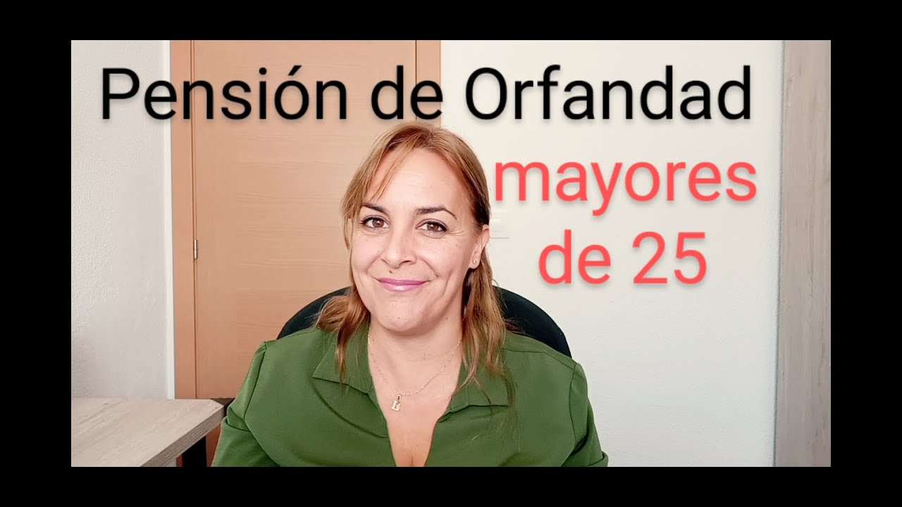 pension de orfandad para mayores de 25 años con discapacidad