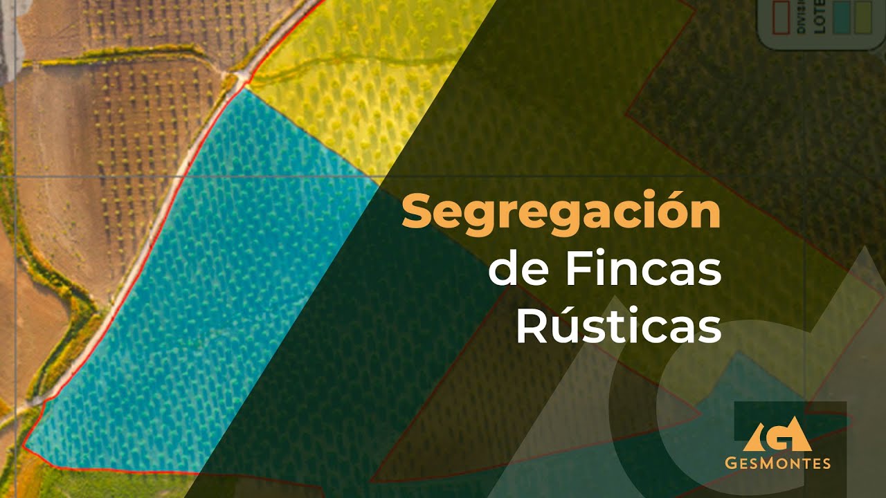 que se necesita para segregar una finca rustica