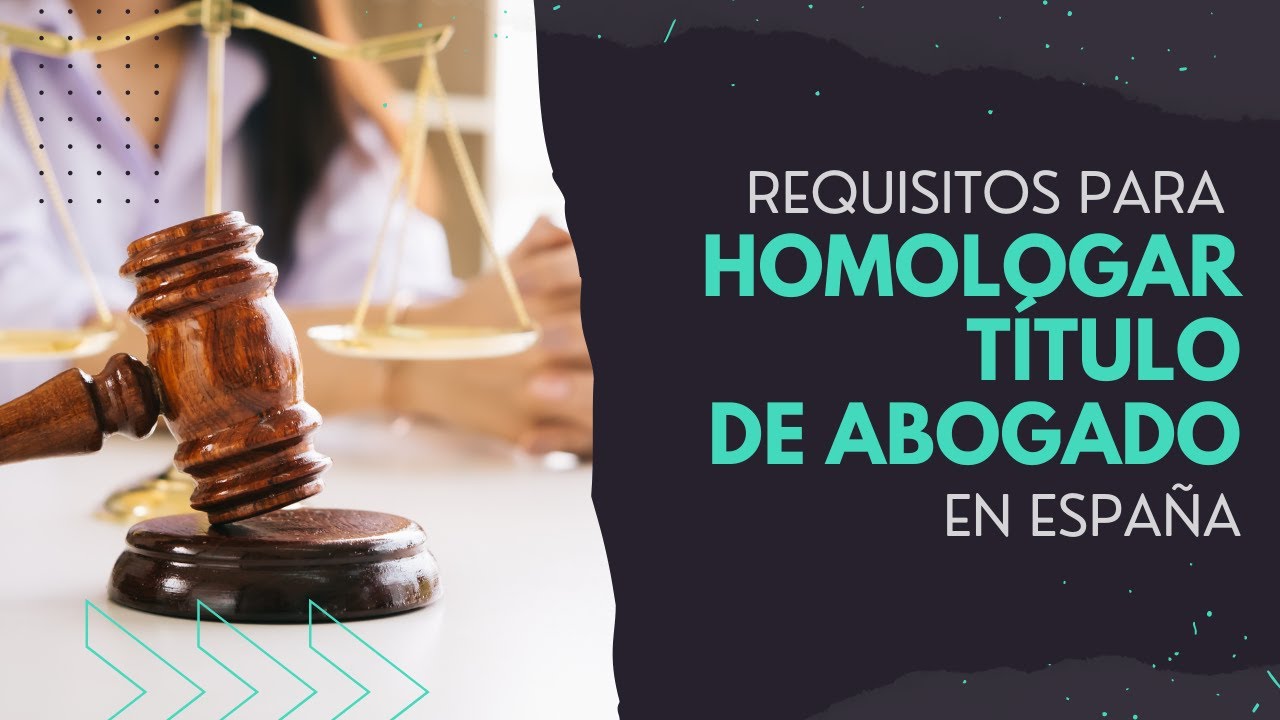 requisitos para homologar titulo de abogado en españa