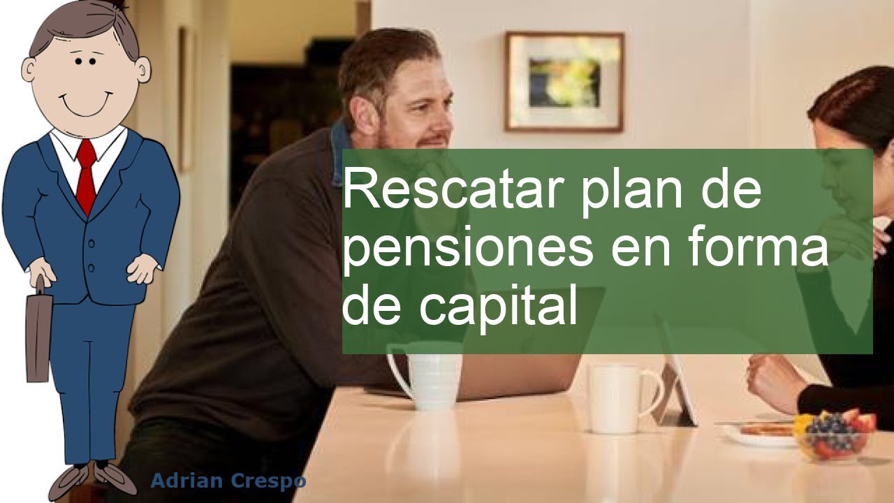rescate de un plan de pensiones en forma de capital