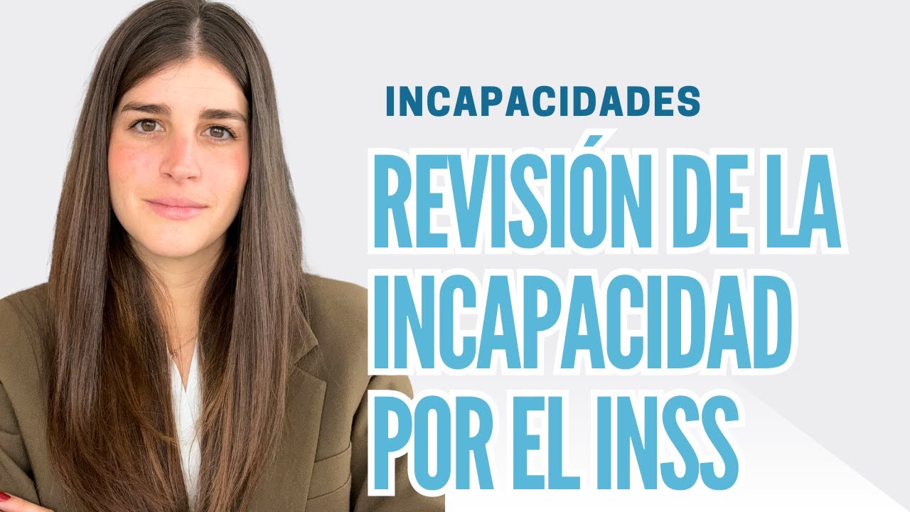 revision del grado de incapacidad permanente concepto causas y plazos
