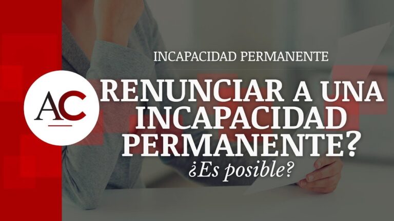 se puede renunciar a una incapacidad permanente total