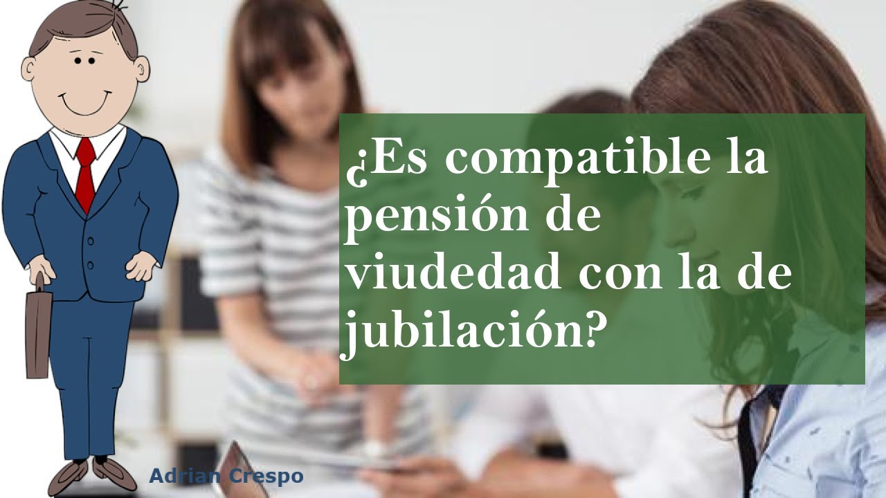 se suman las pension de viudedad y jubilacion